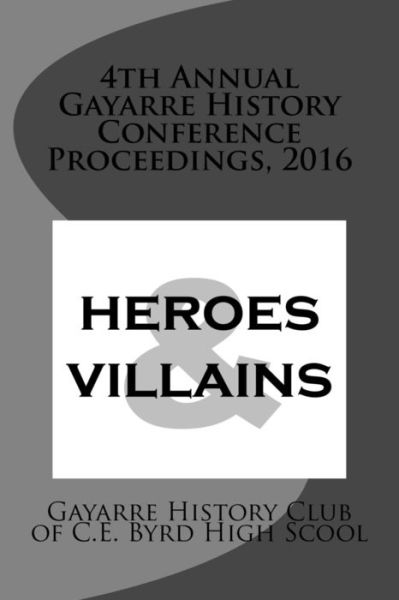 Cover for Gayarre History Club of C E Byrd High S · 4th Annual Gayarre History Conference Proceedings, 2016 (Paperback Book) (2016)