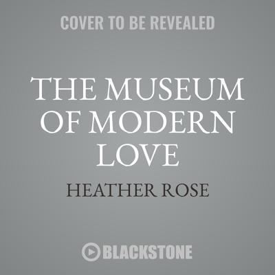 Cover for Heather Rose · The Museum of Modern Love Lib/E (CD) (2018)