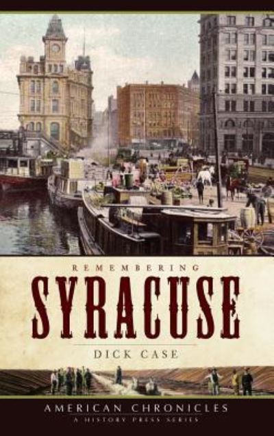 Cover for Dick Case · Remembering Syracuse (Hardcover Book) (2009)