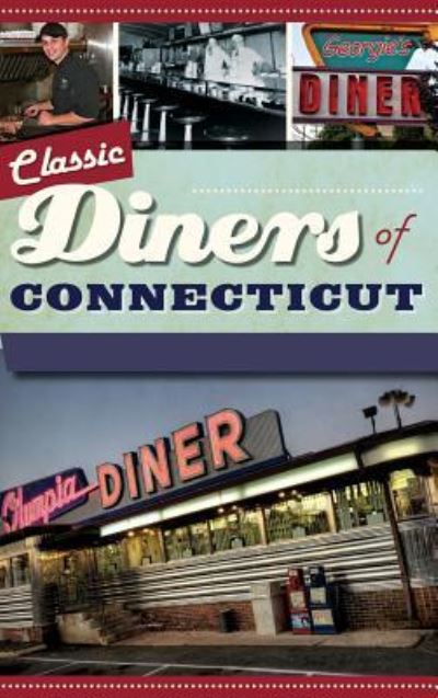 Cover for Garrison Leykam · Classic Diners of Connecticut (Hardcover Book) (2013)