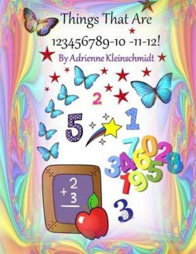 Things That Are 5! - Adrienne Kleinschmidt - Books - Createspace Independent Publishing Platf - 9781540800367 - December 4, 2016