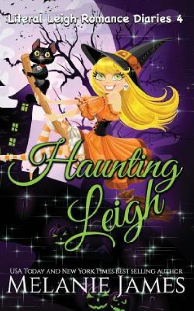 Cover for Melanie James · Haunting Leigh (Literal Leigh Romance Diaries) (Volume 4) (Book) (2016)