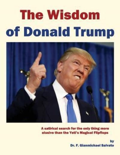 Cover for F Gianmichael Salvato N D · The Wisdom of Donald Trump (Paperback Bog) (2017)