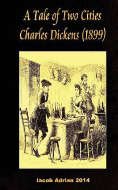 Cover for Iacob Adrian · A Tale of Two Cities Charles Dickens (1899) (Paperback Book) (2017)