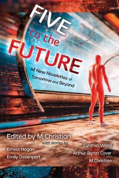 Cover for M. Christian · Five for the Future: All New Novelettes of Tomorrow and Beyond (Paperback Book) (2017)