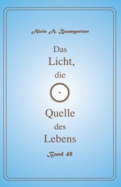 Cover for Alois a Baumgartner · Das Licht, Die Quelle Des Lebens - Band 48 (Pocketbok) (2017)