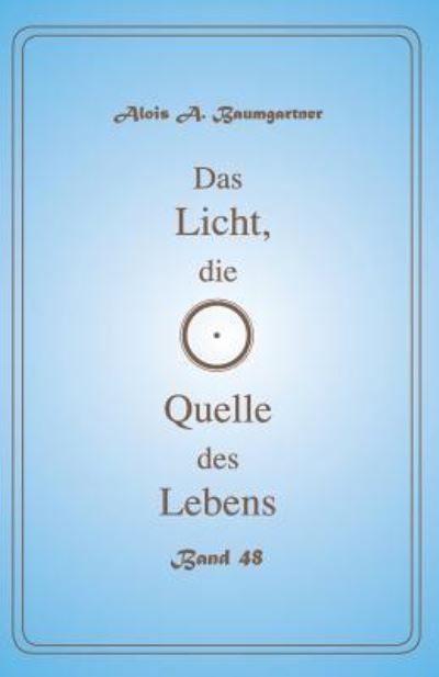 Cover for Alois a Baumgartner · Das Licht, Die Quelle Des Lebens - Band 48 (Paperback Book) (2017)