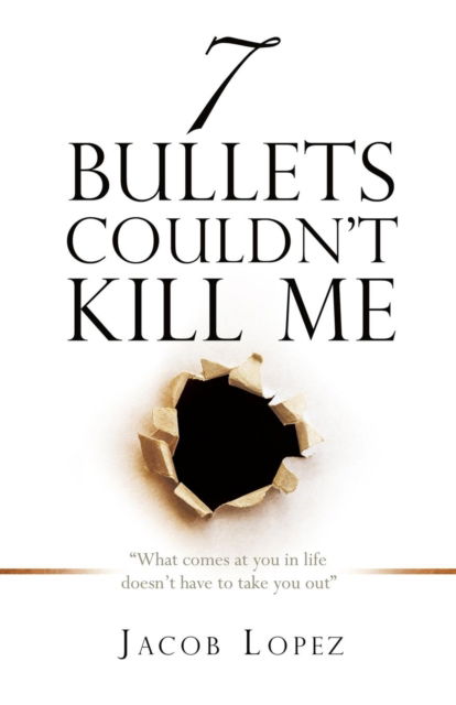 Cover for Jacob Lopez · 7 Bullets Couldn't Kill Me (Paperback Book) (2017)