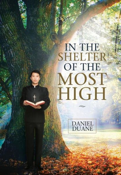 Cover for Daniel Duane · In the Shelter of the Most High (Hardcover Book) (2018)