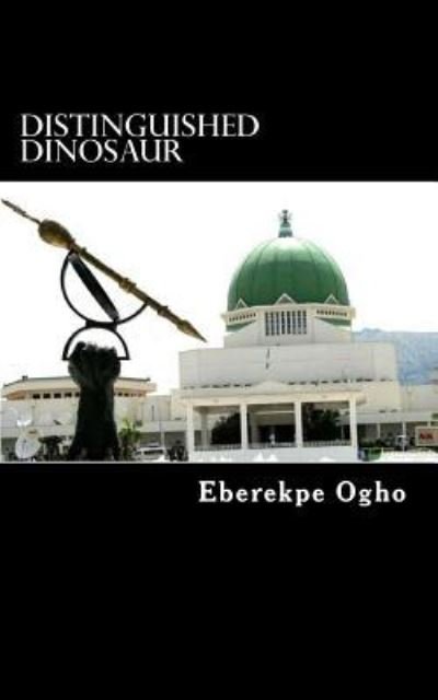 Cover for Eberekpe Ogho · Distinguished Dinosaur (Paperback Book) (2017)