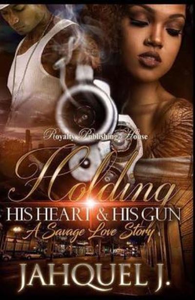 Cover for Jahquel J · Holding His Heart &amp; His Gun (Paperback Book) (2017)