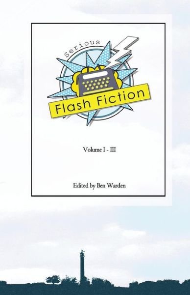 Ben Warden · Serious Flash Fiction (Paperback Bog) (2017)