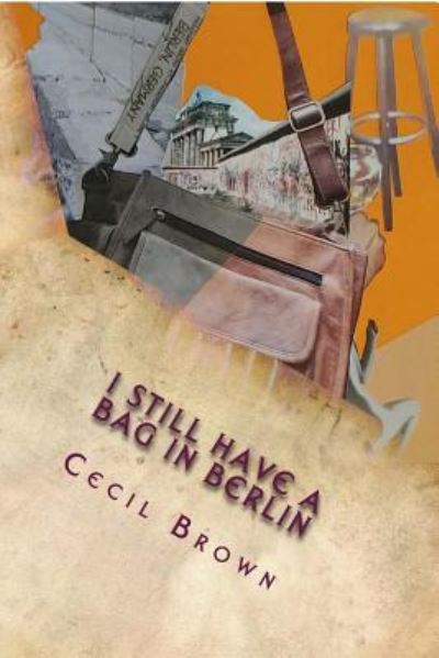 Cover for Cecil Brown · I Still Have A Bag In Berlin (Paperback Book) (2018)