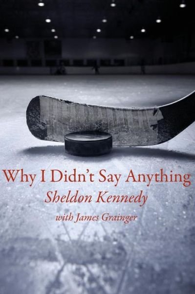 Sheldon Kennedy · Why I Didn't Say Anything: The Sheldon Kennedy Story (Paperback Bog) (2021)