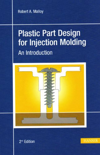 Plastic Part Design for Injection Molding 2e: an Introduction - Robert A. Malloy - Książki - Hanser - 9781569904367 - 1 kwietnia 2010