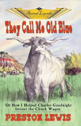 Cover for Preston Lewis · They Call Me Old Blue: or How I Helped Charles Goodnight Invent the Chuck Wagon (Paperback Book) (2001)