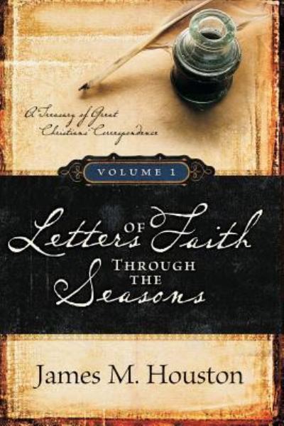 Cover for James M Houston · Letters of Faith Through the Seasons, Volume 1 (Taschenbuch) (2018)