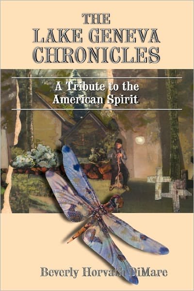 Cover for Beverly Horvath Dimare · The Lake Geneva Chronicles: a Tribute to the American Spirit (Paperback Book) [2nd Revised edition] (2011)