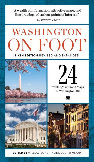 Cover for Washington on Foot - Sixth Edition, Revised and Updated: 24 Walking Tours and Maps of Washington, Dc (Paperback Book) (2024)