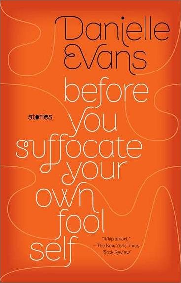 Before You Suffocate Your Own Fool Self - Danielle Evans - Bücher - OVERSEAS EDITIONS NEW - 9781594485367 - 6. September 2011