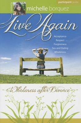 Cover for Michelle Borquez · Live Again: Wholeness After Divorce- Participant Guide (Paperback Book) (2013)