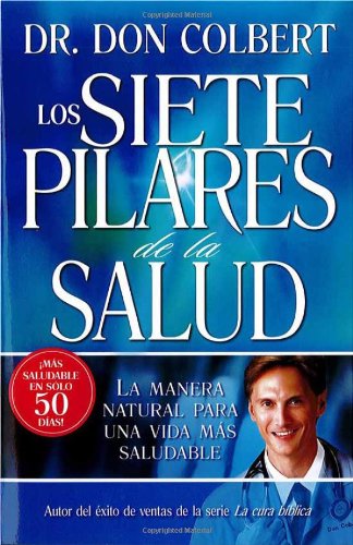 Cover for Don Colbert · Los Siete Pilares De La Salud (Paperback Book) [Spanish, First Thus edition] (2007)