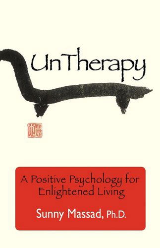 Cover for Sunny Massad PhD · UnTherapy: A Positive Psychology for Enlightened Living (Hardcover Book) (2016)