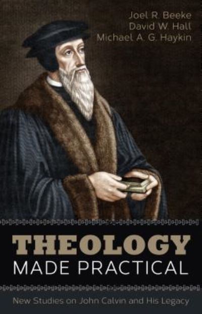 Theology Made Practical - Joel R Beeke - Books - REFORMATION HERITAGE BOOKS - 9781601785367 - September 20, 2015