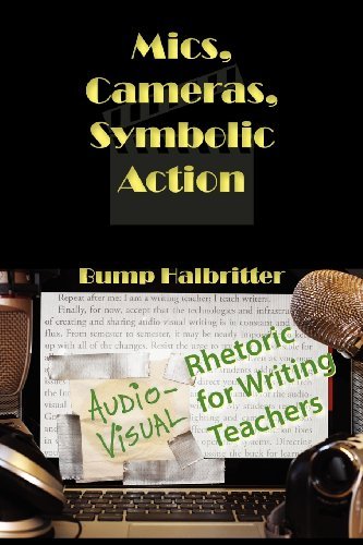 Cover for Bump Halbritter · Mics, Cameras, Symbolic Action: Audio-visual Rhetoric for Writing Teachers (New Media Theory) (Paperback Bog) (2012)