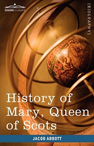 Cover for Jacob Abbott · History of Mary, Queen of Scots: Makers of History (Innbunden bok) (2009)