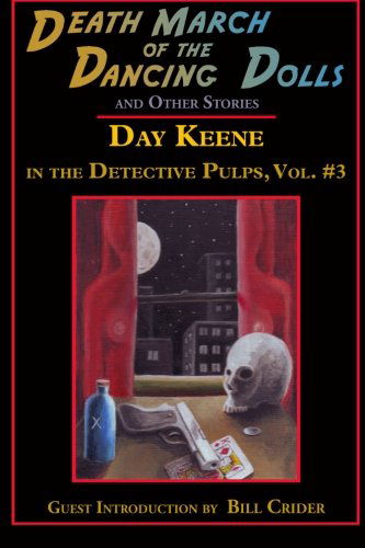 Death March of the Dancing Dolls and Other Stories: Vol. 3 Day Keene in the Detective Pulps - Day Keene - Books - Ramble House - 9781605435367 - January 26, 2011