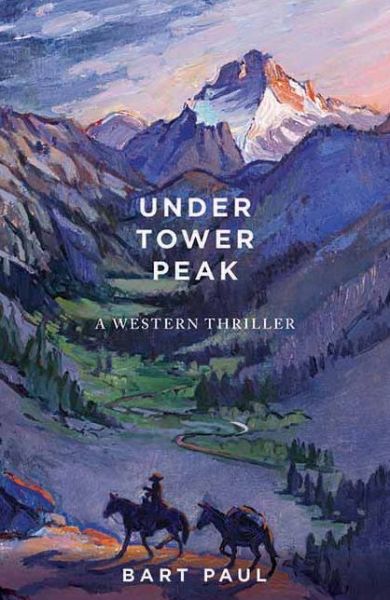 Cover for Bart Paul · Under Tower Peak: A Tommy Smith High Country Noir, Book One - Tommy Smith High Country Noir (Hardcover Book) (2013)