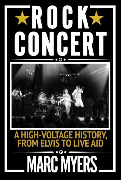 Cover for Marc Myers · Rock Concert: A High-Voltage History, from Elvis to Live Aid (Paperback Book) [Main edition] (2022)