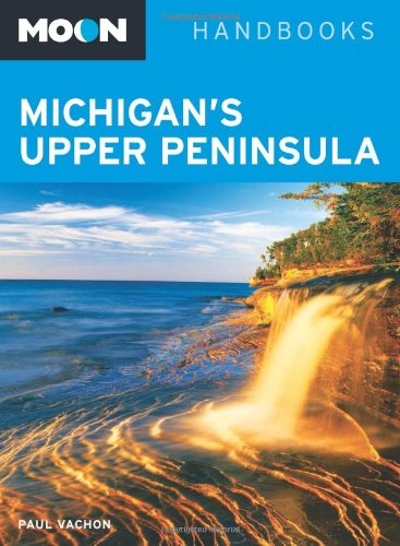 Cover for Paul Vachon · Moon Handbooks: Michigans Upper Peninsula (Book) (2012)