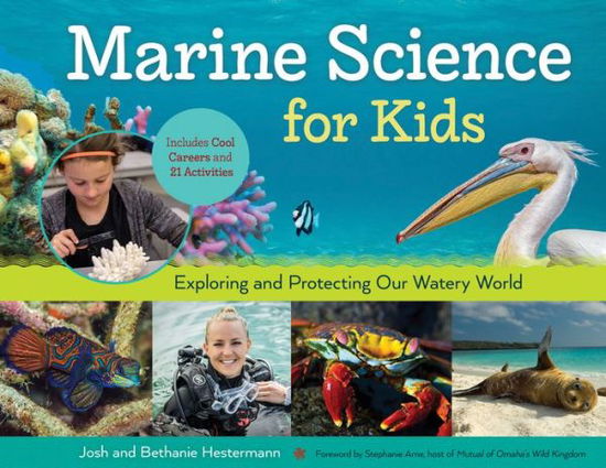 Cover for Bethanie Hestermann · Marine Science for Kids: Exploring and Protecting Our Watery World, Includes Cool Careers and 21 Activities - For Kids series (Paperback Book) (2017)