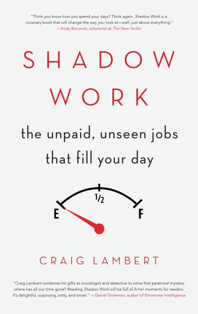 Cover for Craig Lambert · Shadow Work: The Unpaid, Unseen Jobs That Fill Your Day (Paperback Book) (2016)