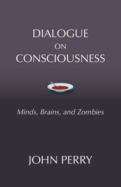 Cover for John Perry · Dialogue on Consciousness: Minds, Brains, and Zombies (Paperback Book) (2018)