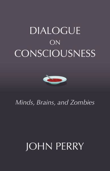 Cover for John Perry · Dialogue on Consciousness: Minds, Brains, and Zombies (Paperback Bog) (2018)