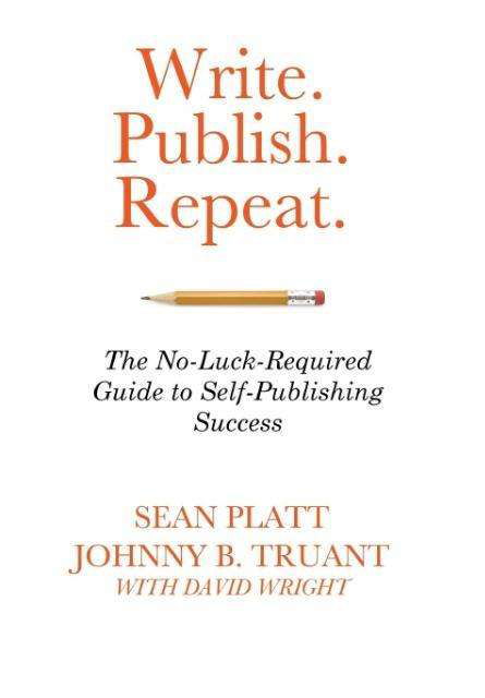 Cover for David Wright · Write. Publish. Repeat.: the No-luck-required Guide to Self-publishing Success (Inbunden Bok) (2014)