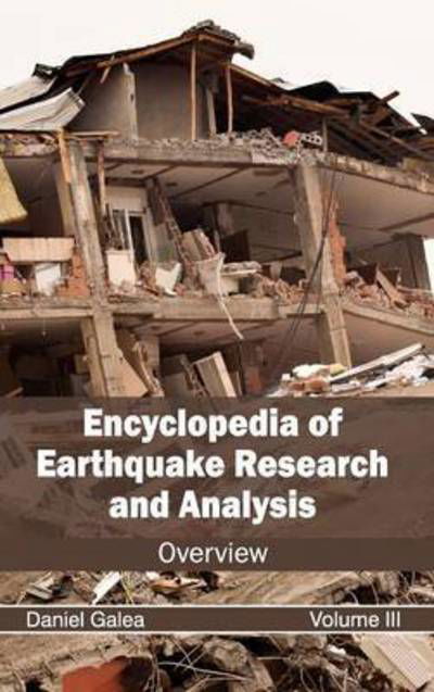 Cover for Daniel Galea · Encyclopedia of Earthquake Research and Analysis: Volume III (Overview) (Hardcover Book) (2015)