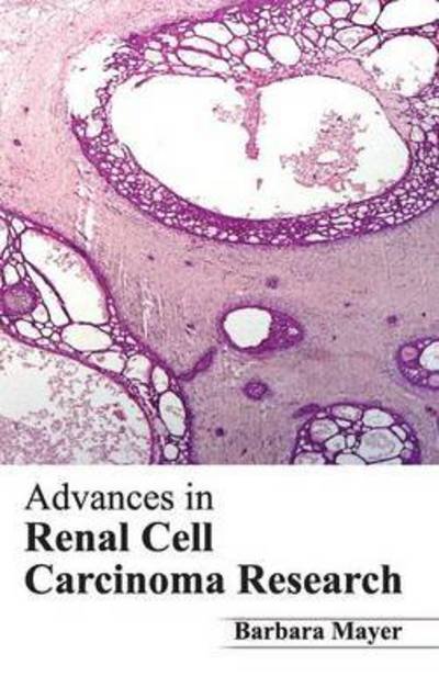 Cover for Barbara Mayer · Advances in Renal Cell Carcinoma Research (Hardcover Book) (2015)