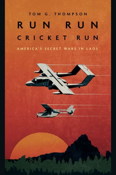 Cover for Tom G Thompson · Run Run Cricket Run: America's Secret War in Laos (Paperback Book) (2022)