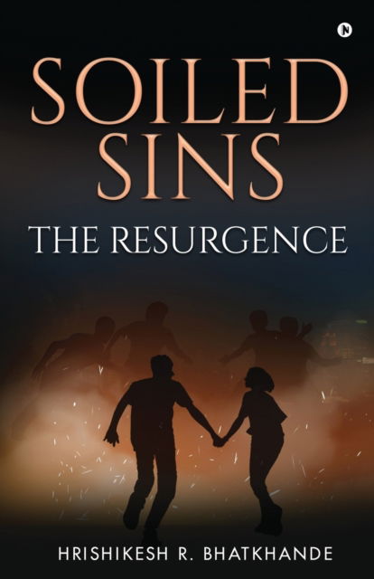 Soiled Sins The Resurgence - Hrishikesh R Bhatkhande - Bücher - Notion Press - 9781636336367 - 17. November 2020