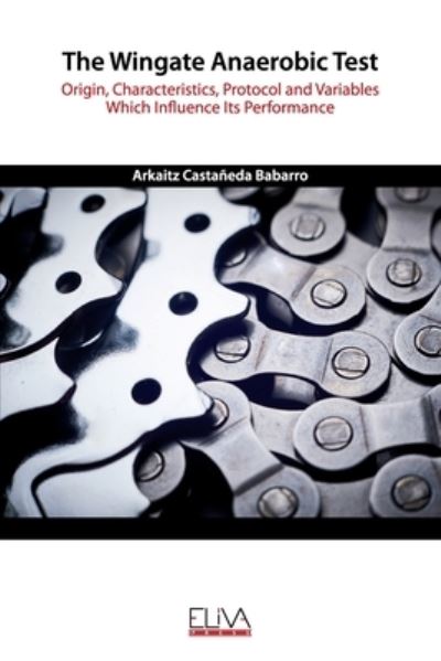 The Wingate Anaerobic Test - Arkaitz Castañeda Babarro - Books - Eliva Press - 9781636480367 - November 17, 2020