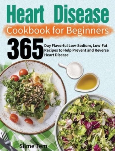 Cover for Silme Tem · Heart Disease Cookbook for Beginners (Hardcover Book) (2021)