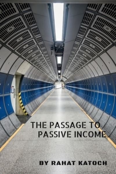 Cover for Rahat Katoch · The Passage To Passive Income (Paperback Bog) (2021)