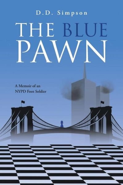 Cover for D D Simpson · The Blue Pawn: A Memoir of an NYPD Foot Soldier (Paperback Book) (2018)
