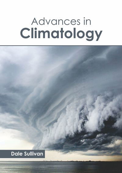 Advances in Climatology - Dale Sullivan - Livros - Callisto Reference - 9781641161367 - 28 de junho de 2019