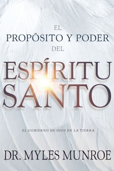 Cover for Dr Myles Munroe · El Proposito Y El Poder del Espiritu Santo (Paperback Book) (2018)