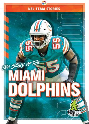 Cover for Jim Gigliotti · The Story of the Miami Dolphins - NFL Team Stories (Hardcover Book) (2020)